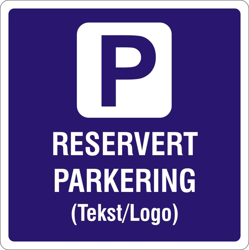 RESERVERT PARKERING (Tekst/logo), 50 x 50 cm, 2mm aluminium